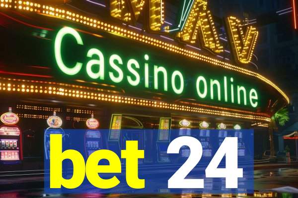 bet 24